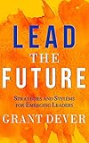 Lead The Future Strategies And Systems For Emerging Leaders