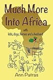 Much More Into Africa With Kids Dogs Horses And A Husband