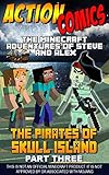 Action Comics The Minecraft Adventures Of Steve And Alex The Pirates Of Skull Island Part Three Minecraft Steve And Alex Adventures Book 40 English Edition