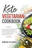 Keto Vegetarian Cookbook Easy Delicious Lowcarb Vegetarian Recipes For Easy And Fast Weight Loss Heal Your Body And Improve Your Life English Edition