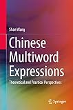 Chinese Multiword Expressions Theoretical And Practical Perspectives English Edition