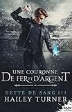 Une Couronne De Fer Et Dargent Dette De Sang T3