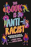 This Book Is Antiracist 20 Lessons On How To Wake Up Take Action And Do The Work