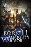 Born Almighty Warrior 11 Furious Massacring Sword Versus Eternal Hacking Call Of The Oath Into The Martial Arts World
