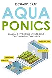 Aquaponics 4 Easy And Affordable Ways To Build Your Own Aquaponic System And Raise Fish And Plants Together Urban Homesteading Book 6 English Edition