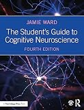 The Students Guide To Cognitive Neuroscience