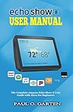 Echo Show 8 Manual The Complete Amazon Echo Show 8 User Guide With Alexa For Beginners Learn Advanced Tips Tricks Skills And Commands Download Free Ebook Inside Amazon Alexa Books 4