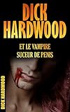 Dick Hardwood Et Le Vampire Suceur De Pnis