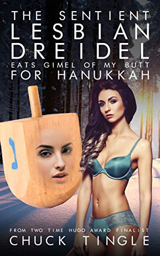 The Sentient Lesbian Dreidel Eats Gimel Of My Butt For Hanukkah book cover