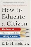 How To Educate A Citizen The Power Of Shared Knowledge To Unify A Nation