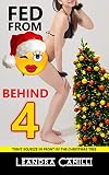 Fed from Behind: Tight Squeeze in front of the Christmas Tree