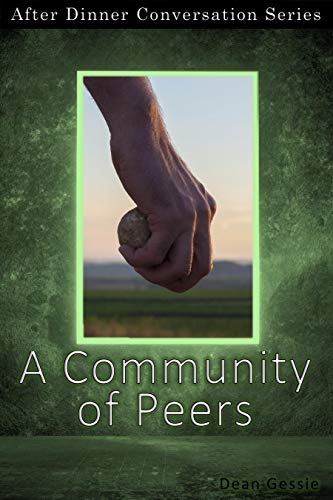 A Community of Peers: After Dinner Conversation Short Story Series (By: Dean Gessie) cover