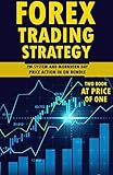 Forex Trading Best Strategy That Will Guide You In Day Trade Even If You Are Beginner Use This Proven Method To Become Profitable It Is The Secret Successful Trader Hide English Edition