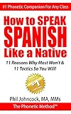 How To Speak Spanish Like A Native With The Phonetic Method 11 Reasons Why Most Wont 11 Tactics So You Will English Edition