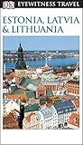 Dk Eyewitness Estonia Latvia And Lithuania Travel Guide English Edition