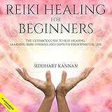 Reiki Healing For Beginners The Ultimate Guide To Selfhealing Learning Reiki Symbols And Improve Your Spiritual Life English Edition
