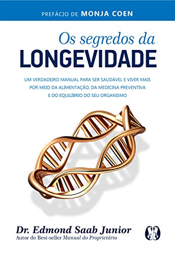 Os segredos da longevidade: Um verdadeiro manual para ser sa...