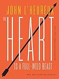 The Heart Is A Fullwild Beast New And Selected Stories