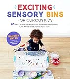 Exciting Sensory Bins For Curious Kids 60 Easy Creative Play Projects That Boost Brain Development Calm Anxiety And Build Fine Motor Skills English Edition