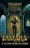 Tamara Le Pouvoir De Leris Tome 3