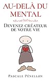 Audel Du Mental Devenez Crateur De Votre Vie