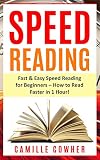 Speed Reading Fast Easy Speed Reading For Beginners How To Read Faster In 1 Hour For Beginners Techniques Made Easy English Edition