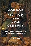 Horror Fiction In The 20th Century Exploring Literatures Most Chilling Genre