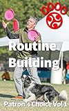 Patrons Choice Disc Dog Routine Building Volume 1 Disc Dog Routine Building Thoughts And Ideas Pawsitive Vybe Patrons Choice English Edition