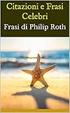 Citazioni E Frasi Celebri Frasi Di Philip Roth Italian Edition