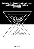 Methods For Statistical Analysis And Prediction In Modern Football Part2 Methods For Statistical Analysis And Prediction In Modern Football Part 1 English Edition