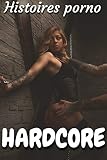 Hardcore 1700 Pages Histoires Porno Anthologie Sexe Porno