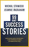 99 Habit Success Stories Proven Successful Habits Of Everyday People Authors Entrepreneurs Celebrities And Prominent Historic Figures English Edition