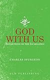 God With Us Reflections On The Incarnation English Edition