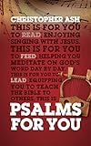 Psalms For You How To Pray How To Feel And How To Sing Gods Word For You