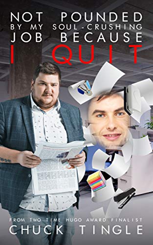 Not Pounded By My Soul-Crushing Job Because I Quit book cover
