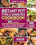 Instant Pot Type2 Diabetes Cookbook 365 5ingredient Or Less Instant Pot Recipes For Type2 Diabetes People Help You Live Happily And Comfortable Lose Weight And Reverse Your Diabetes