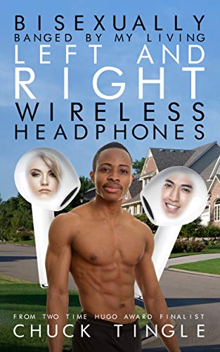 Bisexually Banged By My Living Left And Right Wireless Headphones book cover