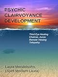 Psychic Clairvoyance Development Third Eye Healing Telepathy And Remote Viewing Soul Psychic Healer Book 3 English Edition