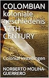 Colombian Koloniale Geschiedenis 17th Century Colonial Instellingen Dutch Edition