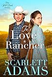 To Love A Rancher A Clean American Frontier Romance Wild Hearts Book 3 English Edition