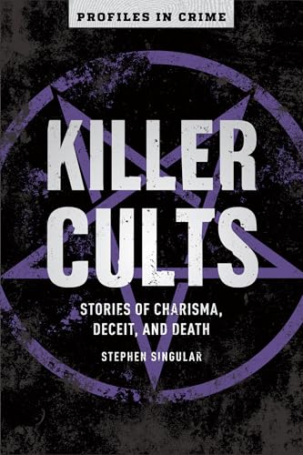 Killer Cults: Stories of Charisma, Deceit, and Death book cover