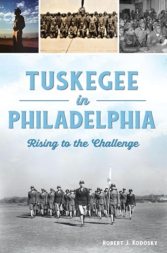 Tuskegee in Philadelphia: Rising to the Challenge (By: Robert J. Kodosky) cover