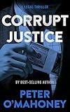 Corrupt Justice A Legal Thriller Tex Hunter Book 3