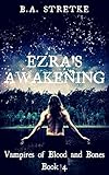 Ezras Awakening A Blood And Bones Christmas Vampires Of Blood And Bones Book 4 English Edition