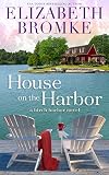 House On The Harbor A Birch Harbor Novel Book 1