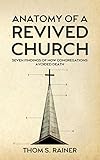 Anatomy Of A Revived Church Seven Findings Of How Congregations Avoided Death