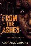 From The Ashes The Phoenix Project The Phoenix Project Duet Book One