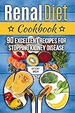 Renal Diet Cookbook 90 Excellent Recipes For Stopping Kidney Disease Renal Diet Cookbook For Dialysis Patients