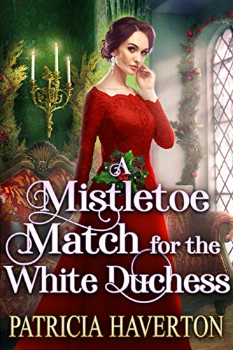 A Mistletoe Match for the White Duchess book cover