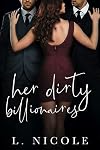 Her Dirty Billionaires (Bad Boy Billionaires Book 3)